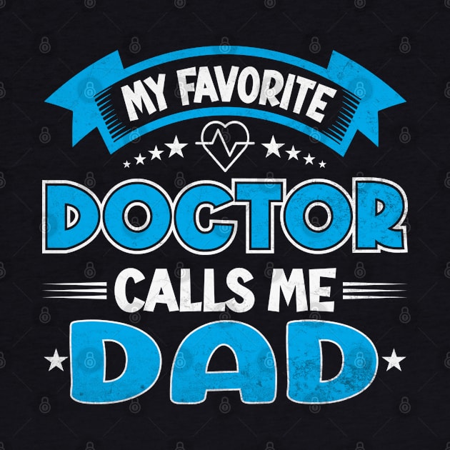 My Favorite Doctor Calls Me Dad Fathers Day by WildFoxFarmCo